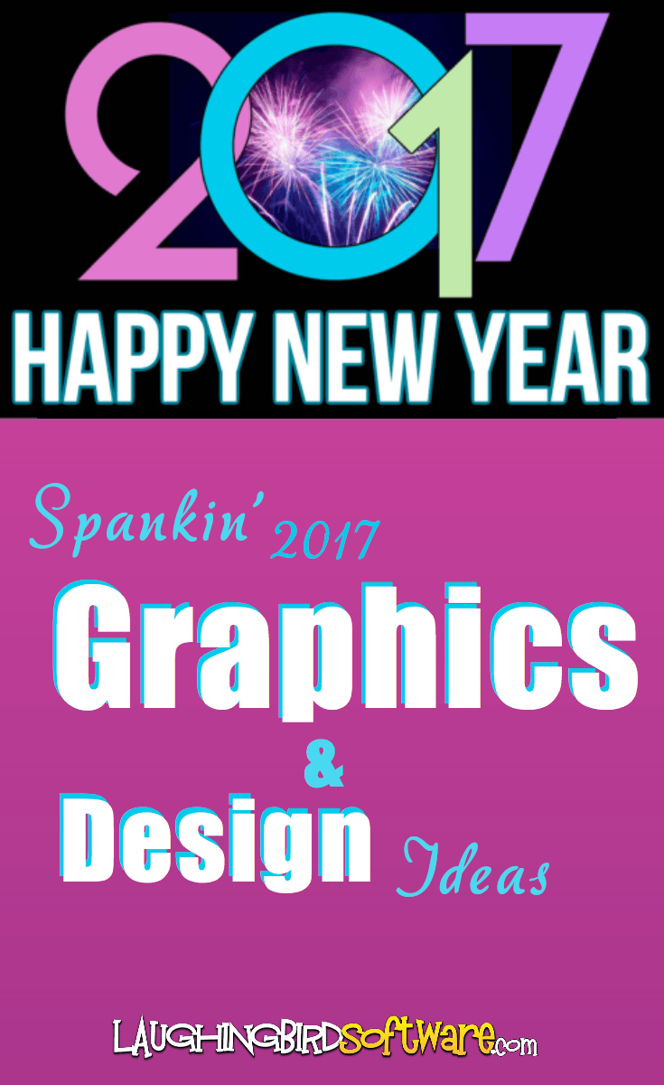 Spankin' Graphics & Design Ideas for 2017- Laughingbird Software