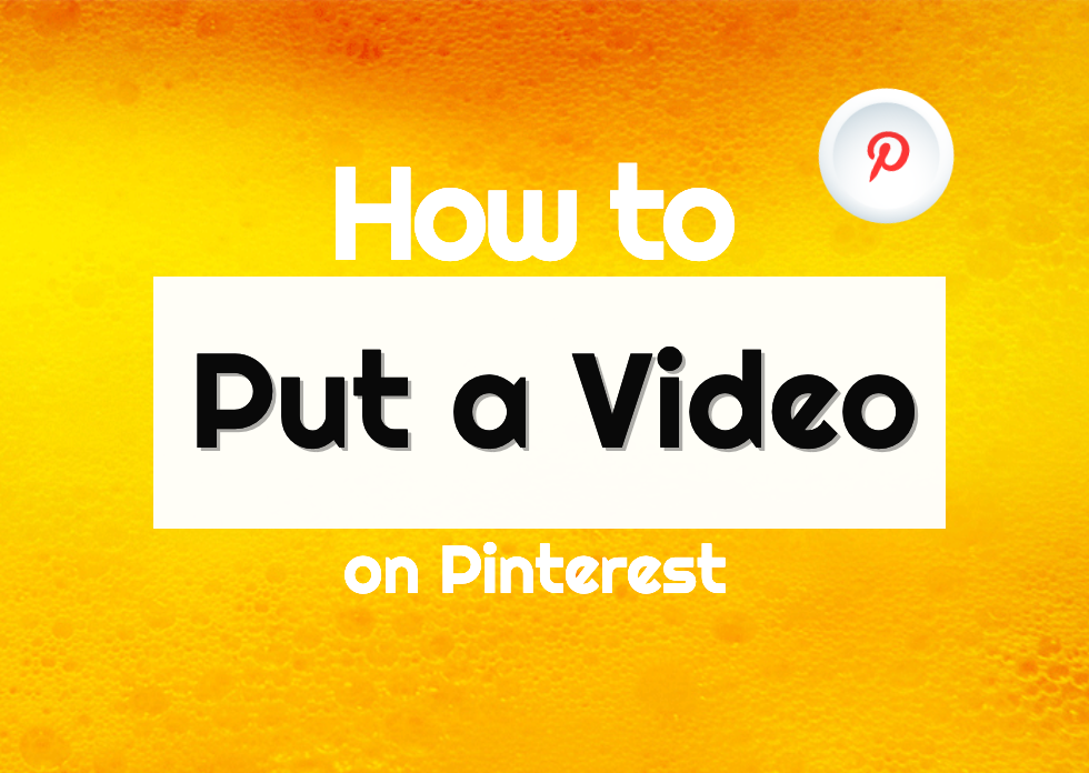 Follow these steps to put a video on Pinterest