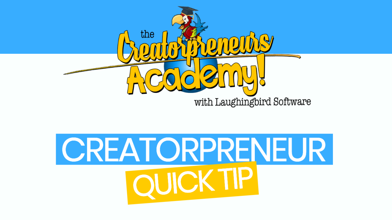 Laughingbird Software's Quick Tip for The Creatorpreneurs Academy