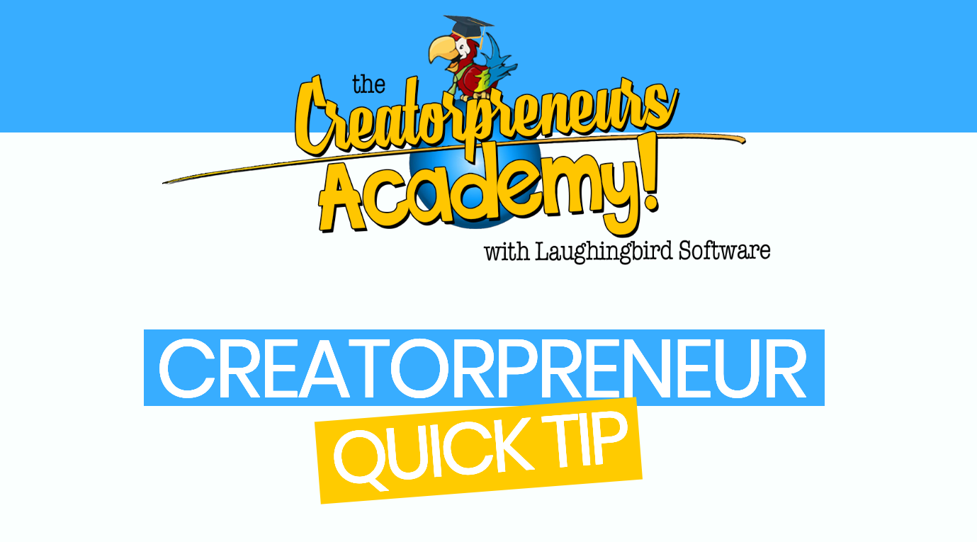 Laughingbird Software's Quick Tip for The Creatorpreneurs Academy