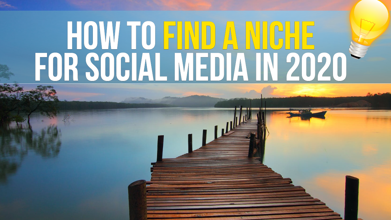 How to Find a NICHE for Social Media in 2020