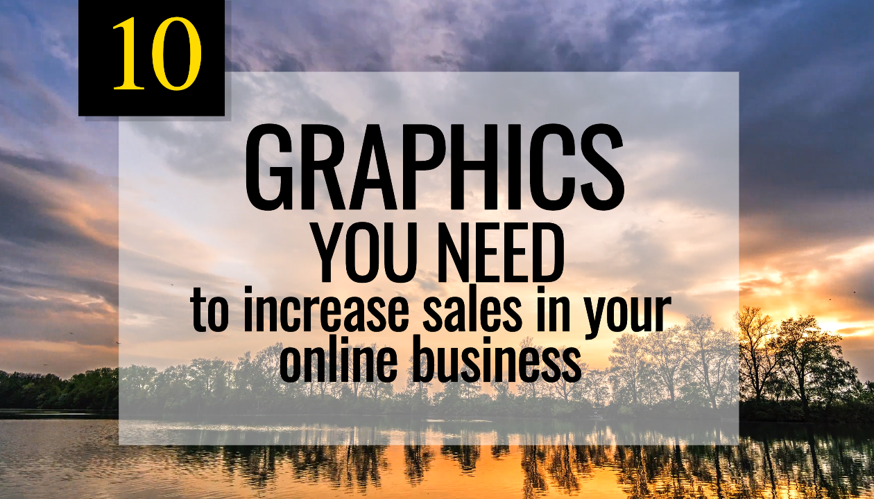 These are the 10 graphics you need to increase sales in your online business.