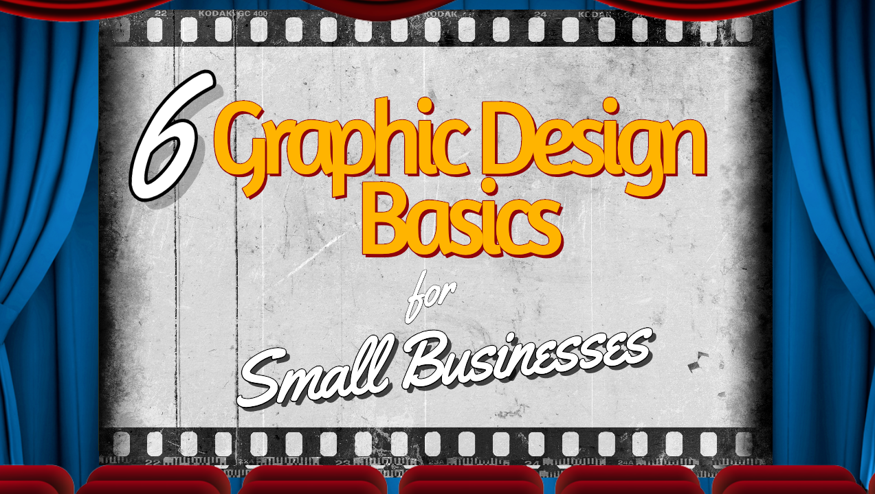 Six Graphic design basic concepts that will help small businesses grab attention